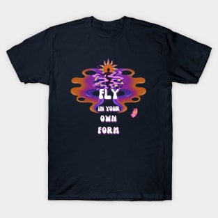 Fly in Your Own Form T-Shirt